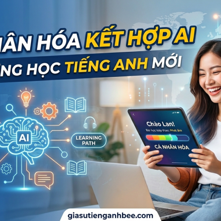 Cá nhân hóa kết hợp AI xu hướng học tiếng Anh thế hệ mới 2026